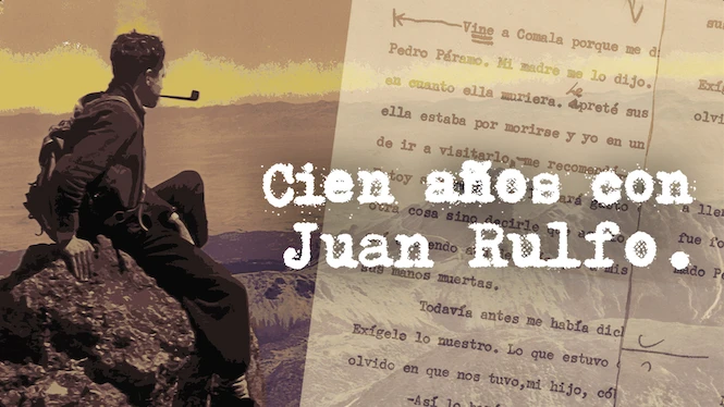 One Hundred Years with Juan Rulfo